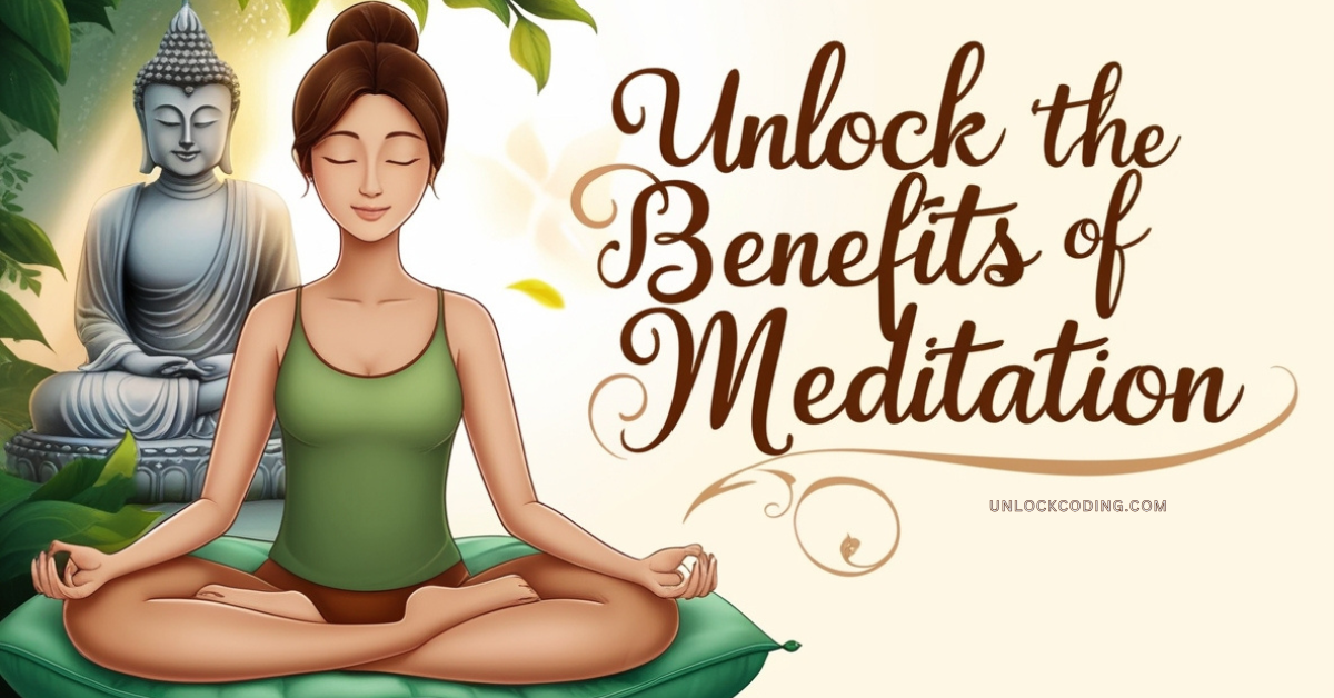 How to Unlock the Benefits of Meditation for Beginners